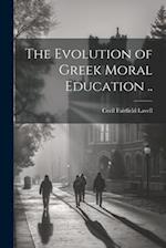 The Evolution of Greek Moral Education .. 