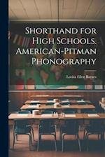 Shorthand for High Schools. American-Pitman Phonography 