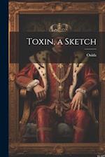 Toxin, a Sketch 