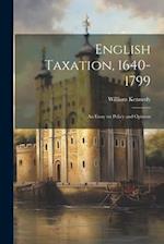 English Taxation, 1640-1799: An Essay on Policy and Opinion 