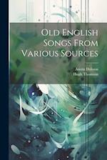 Old English Songs From Various Sources 
