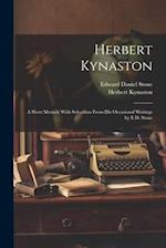 Herbert Kynaston: A Short Memoir With Selections From his Occasional Writings by E.D. Stone 