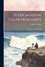Peter Jackson, Cigar Merchant: A Romance of Married Life 