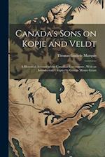 Canada's Sons on Kopje and Veldt: A Historical Account of the Canadian Contingents ; With an Introductory Chapter by George Munro Grant 