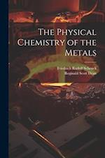 The Physical Chemistry of the Metals 