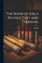 The Book of Job, a Revised Text and Version; 