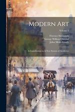 Modern Art: A Contribution to A new System of Aesthetics; Volume 2 