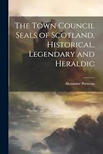 The Town Council Seals of Scotland, Historical, Legendary and Heraldic 
