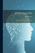 Psychiatry; a Text-book for Students and Physicians 