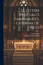 Le lettere spirituali e familiari di S. Caterina de' Ricci