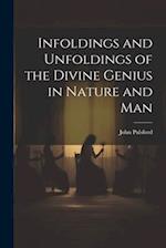 Infoldings and Unfoldings of the Divine Genius in Nature and Man 