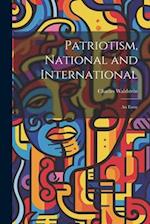 Patriotism, National and International; an Essay 