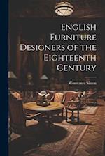English Furniture Designers of the Eighteenth Century 