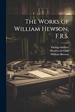 The Works of William Hewson, F.R.S. 