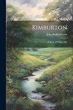 Kimburton; a Story of Village Life 