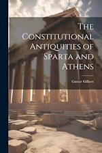 The Constitutional Antiquities of Sparta and Athens 
