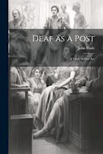 Deaf as a Post: A Farce, in one Act 