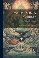 Whose son is Christ?: Two Lectures on Progress in Religion 