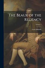 The Beaux of the Regency; Volume 1 