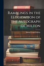 Ramblings in the Elucidation of the Autograph of Milton 