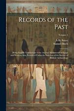 Records of the Past: Being English Translations of the Ancient Monuments of Egypt and Western Asia, Published Under the Sanction of the Society of Bib