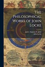 The Philosophical Works of John Locke 