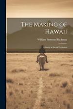 The Making of Hawaii; a Study in Social Evolution 