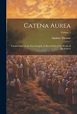 Catena Aurea: Commentary on the Four Gospels, Collected out of the Works of the Fathers; Volume 3 