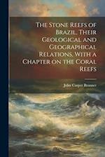 The Stone Reefs of Brazil, Their Geological and Geographical Relations, With a Chapter on the Coral Reefs 