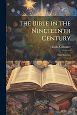 The Bible in the Nineteenth Century; Eight Lectures 