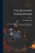 The Reader's Shakespeare: His Dramatic Works Condensed, Connected, and Emphasized for School, College, Parlour, and Platform ..; Volume 3 