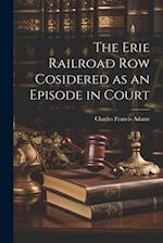 The Erie Railroad Row Cosidered as an Episode in Court 