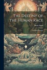 The Destiny of the Human Race: A Scriptural Inquiry 