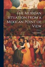 The Mexican Situation From a Mexican Point of View 