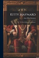 Kitty Maynard; or, "To Obey is Better Than Sacrifice" 