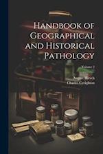 Handbook of Geographical and Historical Pathology; Volume 2 