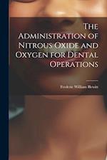 The Administration of Nitrous Oxide and Oxygen for Dental Operations 