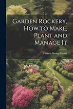 Garden Rockery, how to Make, Plant and Manage It 