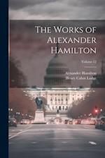 The Works of Alexander Hamilton; Volume 12 