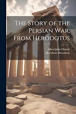 The Story of the Persian war, From Herodotus 