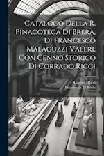 Catalogo della R. Pinacoteca di Brera, di Francesco Malaguzzi Valeri, con cenno storico di Corrado Ricci