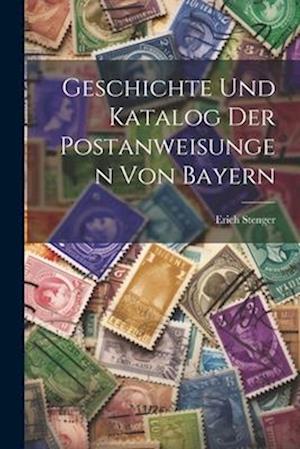 Geschichte Und Katalog Der Postanweisungen Von Bayern