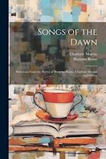 Songs of the Dawn: Selections From the Poems of Horatius Bonar, Charlotte Murray and Others 