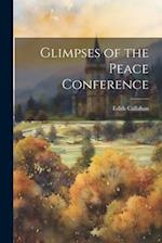 Glimpses of the Peace Conference 