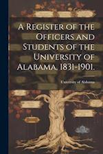 A Register of the Officers and Students of the University of Alabama, 1831-1901. 