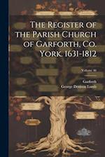 The Register of the Parish Church of Garforth, Co. York. 1631-1812; Volume 46 