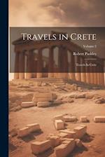 Travels in Crete: Travels In Crete; Volume 2 