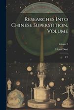 Researches Into Chinese Superstition, Volume: V.9; Volume 9 