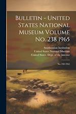 Bulletin - United States National Museum Volume no. 238 1965: No. 238 1965 