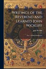 Writings of the Reverend and Learned John Wickliff: Issue 1 Of British Reformers 